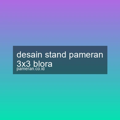 Desain Stand Pameran 3x3 Blora