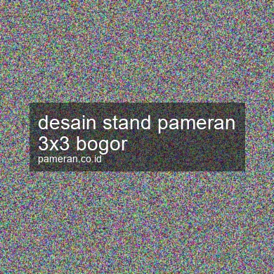 Desain Stand Pameran 3x3 Bogor