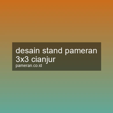 Desain Stand Pameran 3x3 Cianjur