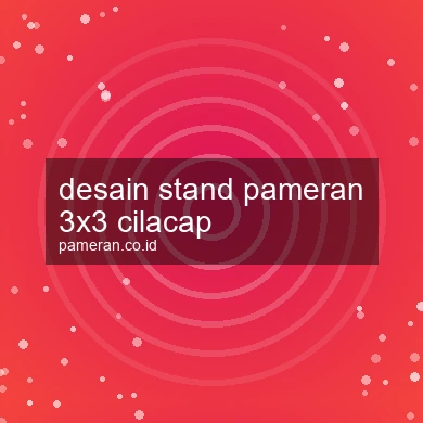 Desain Stand Pameran 3x3 Cilacap