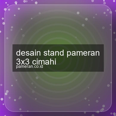 Desain Stand Pameran 3x3 Cimahi