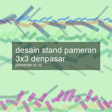 Desain Stand Pameran 3x3 Denpasar