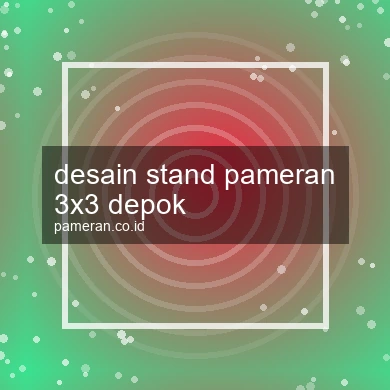 Desain Stand Pameran 3x3 Depok
