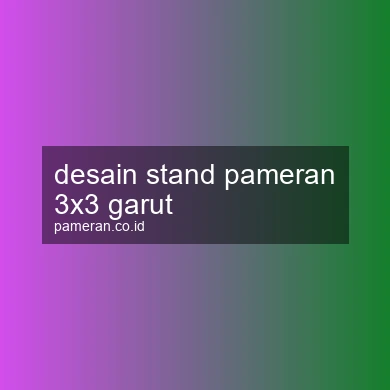 Desain Stand Pameran 3x3 Garut