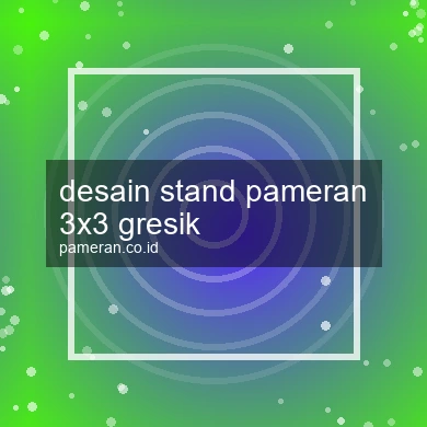 Desain Stand Pameran 3x3 Gresik
