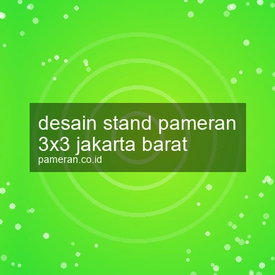 Desain Stand Pameran 3x3 Jakarta Barat