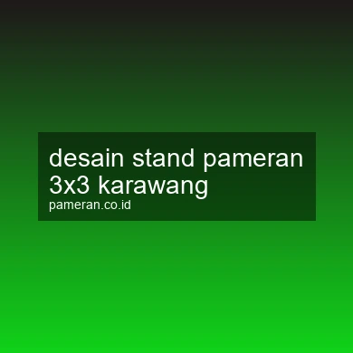 Desain Stand Pameran 3x3 Karawang