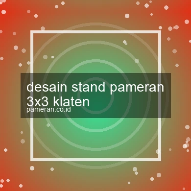Desain Stand Pameran 3x3 Klaten