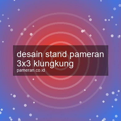 Desain Stand Pameran 3x3 Klungkung