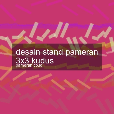 Desain Stand Pameran 3x3 Kudus