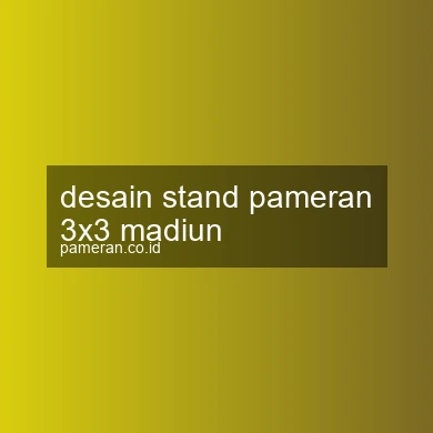 Desain Stand Pameran 3x3 Madiun
