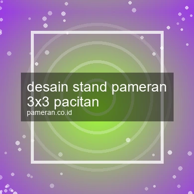 Desain Stand Pameran 3x3 Pacitan