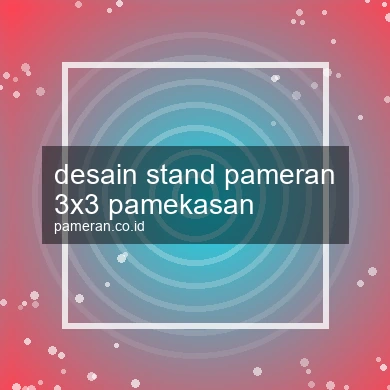 Desain Stand Pameran 3x3 Pamekasan