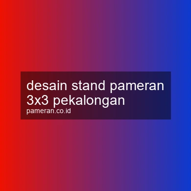 Desain Stand Pameran 3x3 Pekalongan