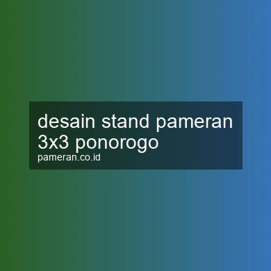 Desain Stand Pameran 3x3 Ponorogo