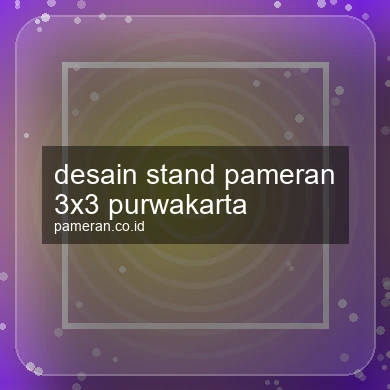 Desain Stand Pameran 3x3 Purwakarta