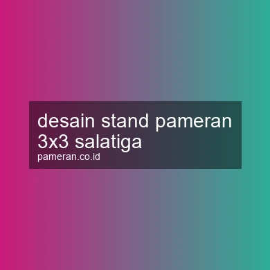 Desain Stand Pameran 3x3 Salatiga