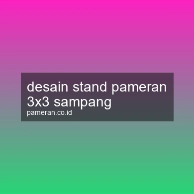 Desain Stand Pameran 3x3 Sampang