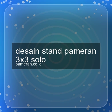 Desain Stand Pameran 3x3 Solo