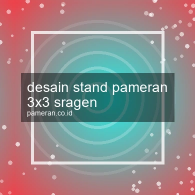 Desain Stand Pameran 3x3 Sragen