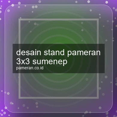 Desain Stand Pameran 3x3 Sumenep