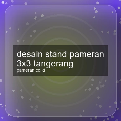 Desain Stand Pameran 3x3 Tangerang
