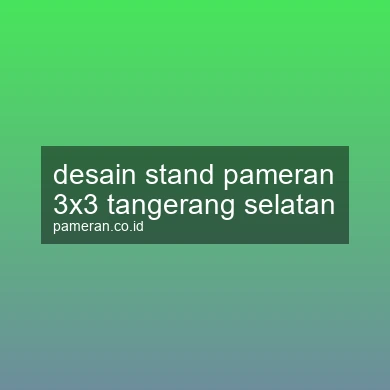 Desain Stand Pameran 3x3 Tangerang Selatan