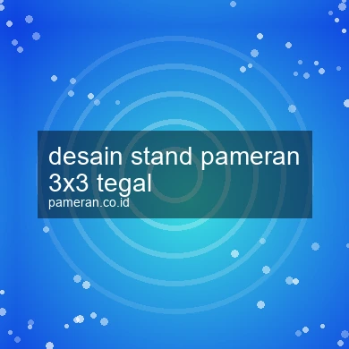 Desain Stand Pameran 3x3 Tegal