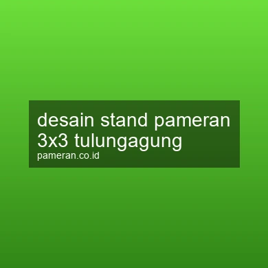 Desain Stand Pameran 3x3 Tulungagung