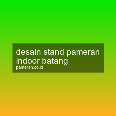 Desain Stand Pameran Indoor Batang