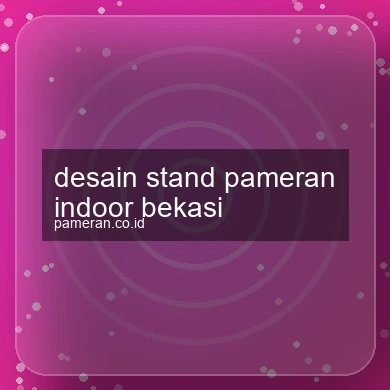 Desain Stand Pameran Indoor Bekasi