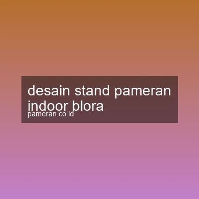 Desain Stand Pameran Indoor Blora