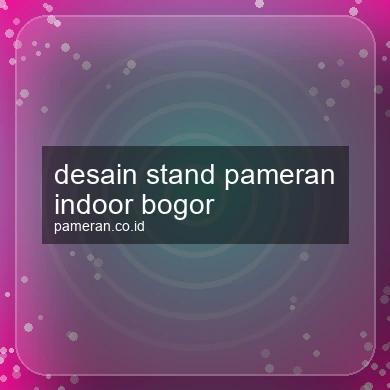 Desain Stand Pameran Indoor Bogor