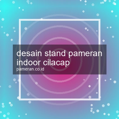 Desain Stand Pameran Indoor Cilacap