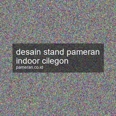 Desain Stand Pameran Indoor Cilegon