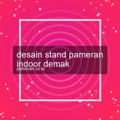 Desain Stand Pameran Indoor Demak