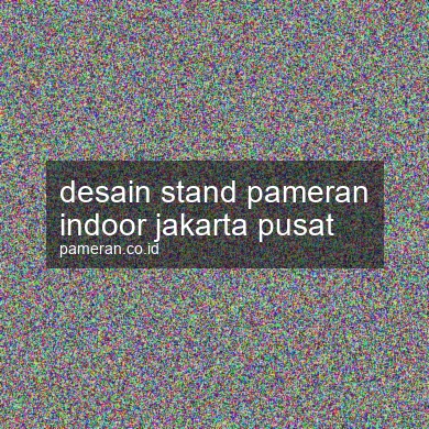 Desain Stand Pameran Indoor Jakarta Pusat