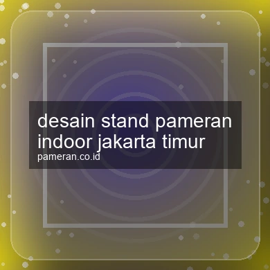 Desain Stand Pameran Indoor Jakarta Timur