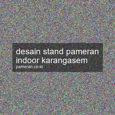 Desain Stand Pameran Indoor Karangasem
