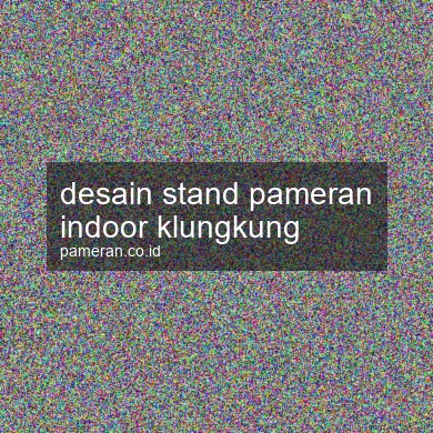 Desain Stand Pameran Indoor Klungkung
