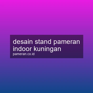 Desain Stand Pameran Indoor Kuningan