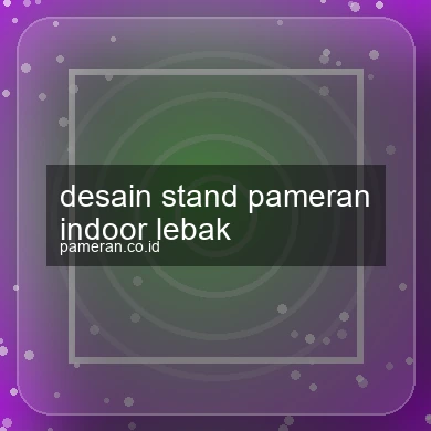 Desain Stand Pameran Indoor Lebak