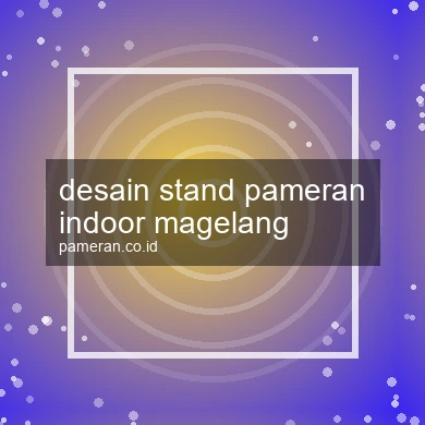 Desain Stand Pameran Indoor Magelang