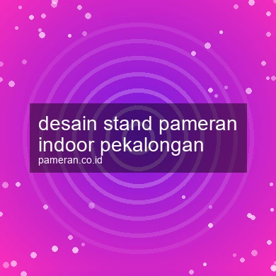 Desain Stand Pameran Indoor Pekalongan