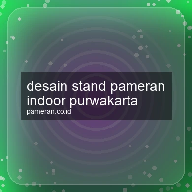Desain Stand Pameran Indoor Purwakarta