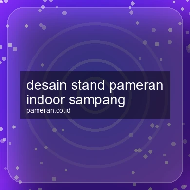 Desain Stand Pameran Indoor Sampang