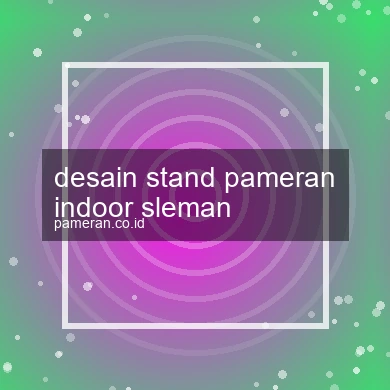 Desain Stand Pameran Indoor Sleman