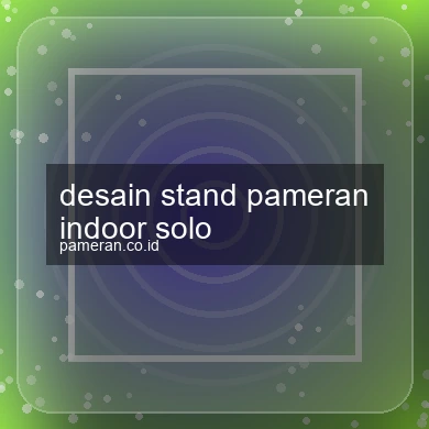 Desain Stand Pameran Indoor Solo