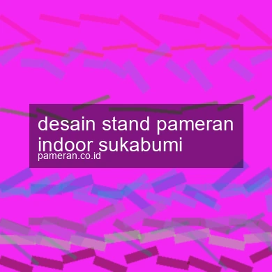 Desain Stand Pameran Indoor Sukabumi