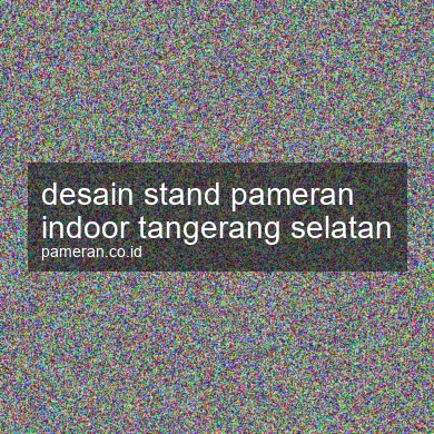 Desain Stand Pameran Indoor Tangerang Selatan